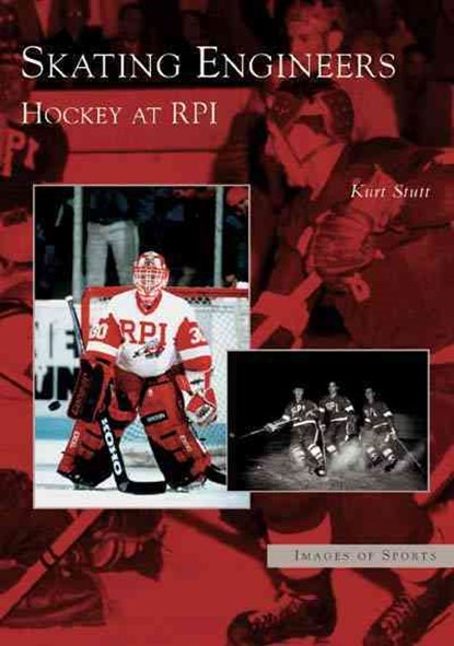Skating Engineers: Hockey at Rpi, Kurt Stutt - Paperback - 9780738536927