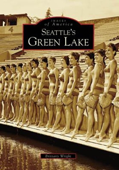 Seattle's Green Lake, WRIGHT,  Brittany - Paperback - 9780738548517