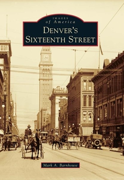 Denver's Sixteenth Street, Mark A. Barnhouse - Paperback - 9780738581026
