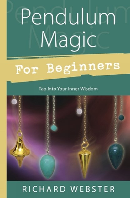 Pendulum Magic for Beginners, Richard Webster - Paperback - 9780738701929