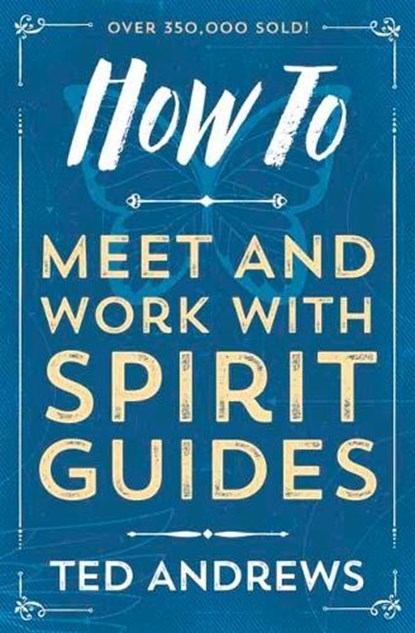 How To Meet and Work with Spirit Guides, Ted Andrews - Paperback - 9780738708126