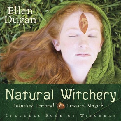 Natural Witchery: Intuitive, Personal & Practical Magick, Ellen Dugan - Paperback - 9780738709222