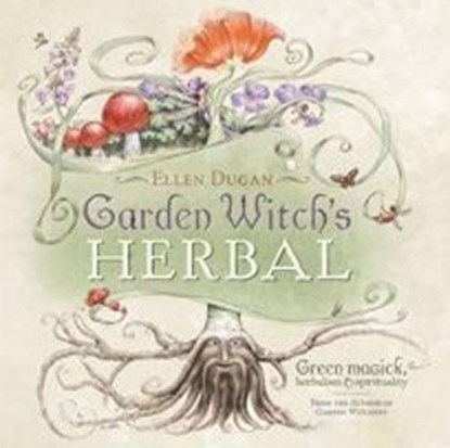 Garden Witch's Herbal: Green Magick, Herbalism & Spirituality, Ellen Dugan - Paperback - 9780738714295