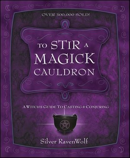 To Stir a Magick Cauldron, Silver RavenWolf - Ebook - 9780738716985