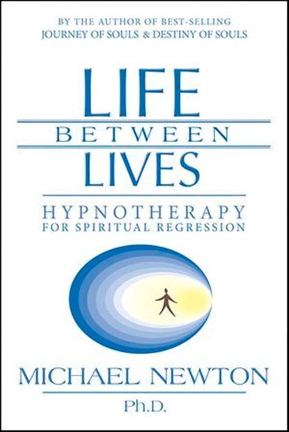 Life Between Lives, Michael Newton - Ebook - 9780738717180