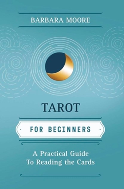 Tarot for Beginners, Barbara Moore - Paperback - 9780738719559