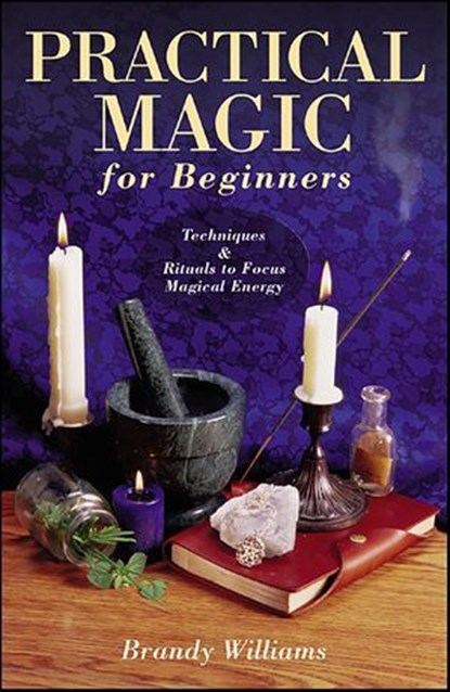 Practical Magic for Beginners, Brandy Williams - Ebook - 9780738725444