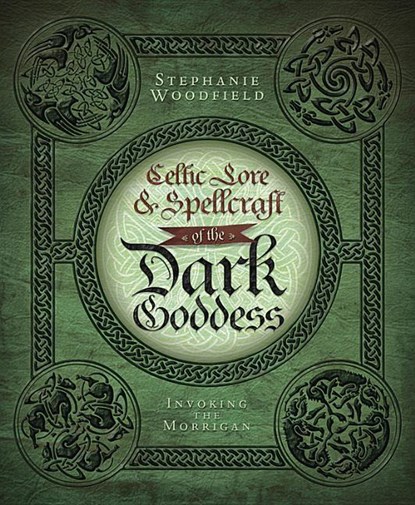 Celtic Lore & Spellcraft of the Dark Goddess, Stephanie Woodfield - Paperback - 9780738727677