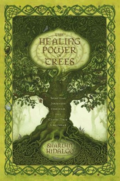 The Healing Power of Trees, Sharlyn Hidalgo - Ebook - 9780738728315