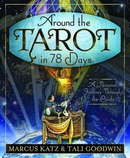 Around the Tarot in 78 Days, Marcus Katz ; Tali Goodwin - Ebook - 9780738731438