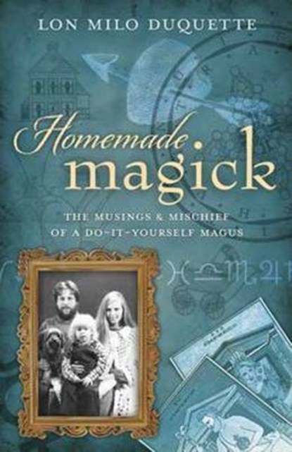 Homemade Magick, Lon Milo DuQuette - Paperback - 9780738732985