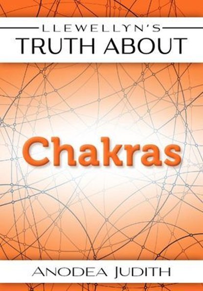 Llewellyn's Truth About Chakra, Anodea Judith - Ebook - 9780738738468