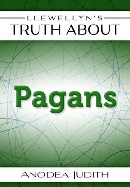 Llewellyn's Truth About Pagans, Anodea Judith - Ebook - 9780738738512