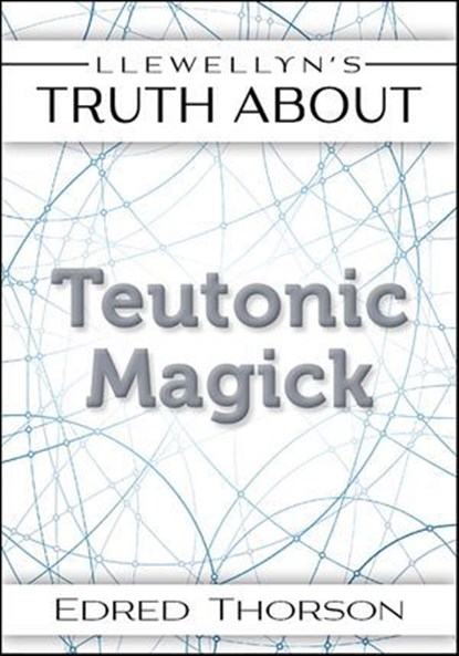 Llewellyn's Truth About Teutonic Magick, Edred Thorsson - Ebook - 9780738738673