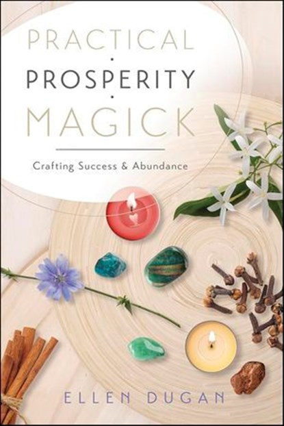 Practical Prosperity Magick, Ellen Dugan - Ebook - 9780738740041