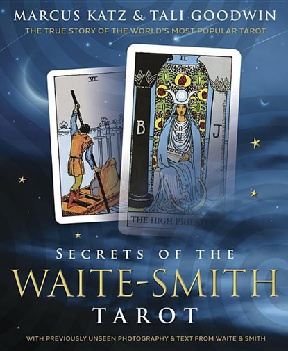 Secrets of the Waite-Smith Tarot, Marcus Katz ; Tali Goodwin - Paperback - 9780738741192