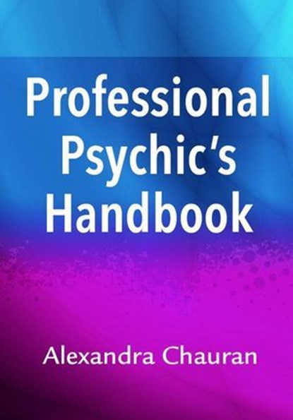 Professional Psychic's Handbook, Alexandra Chauran - Ebook - 9780738741482