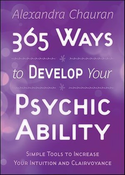 365 Ways to Develop Your Psychic Ability, Alexandra Chauran - Ebook - 9780738744353