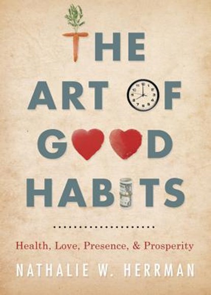 The Art of Good Habits, Nathalie W. Herrman - Paperback - 9780738746005