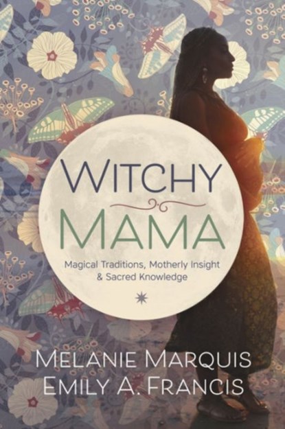 Witchy Mama, Melanie Marquis ; Emily A. Francis - Paperback - 9780738748306