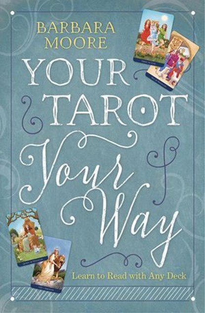 Your Tarot Your Way, Barbara Moore - Ebook - 9780738749730