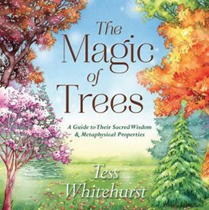 The Magic of Trees, Tess Whitehurst - Ebook - 9780738750972