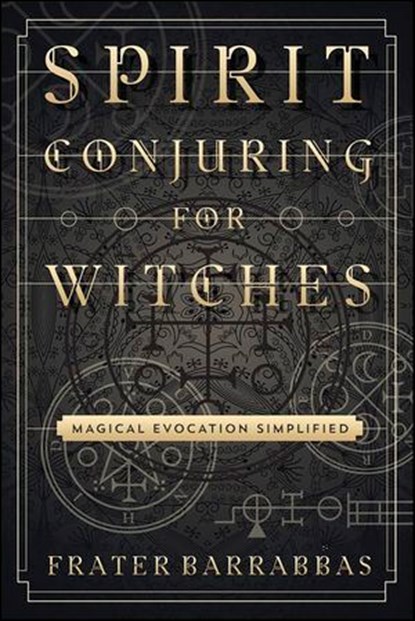 Spirit Conjuring for Witches, Frater Barrabbas - Ebook - 9780738751160
