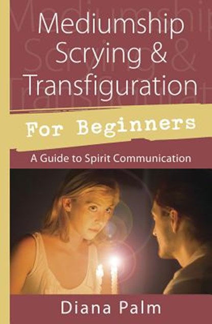 Mediumship Scrying & Transfiguration for Beginners, Diana Palm - Paperback - 9780738752488