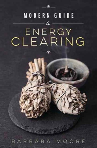 Modern Guide to Energy Clearing, Barbara Moore - Paperback - 9780738753492