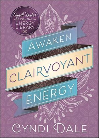 Awaken Clairvoyant Energy, Cyndi Dale - Ebook - 9780738754802