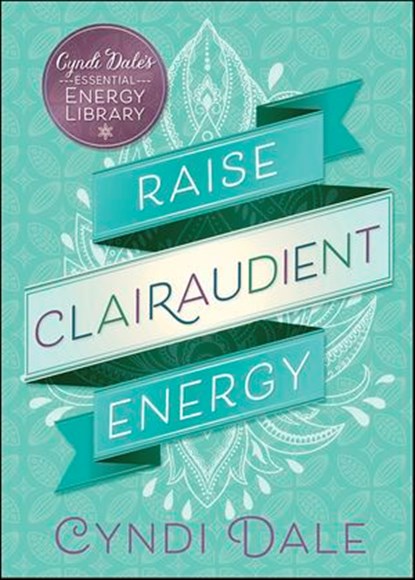 Raise Clairaudient Energy, Cyndi Dale - Ebook - 9780738755311