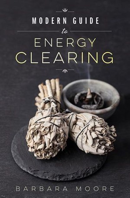 Modern Guide to Energy Clearing, Barbara Moore - Ebook - 9780738755359