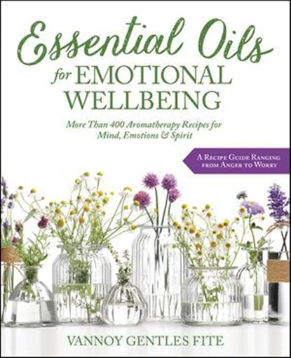 Essential Oils for Emotional Wellbeing, Vannoy Gentles Fite - Ebook - 9780738756721