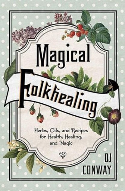Magical Folkhealing, D. J. Conway - Ebook - 9780738758282