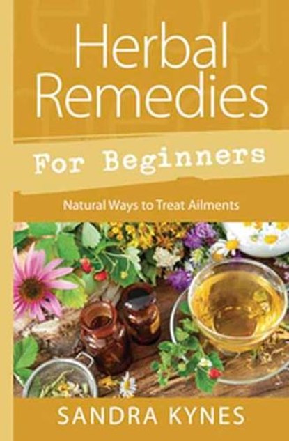 Herbal Remedies for Beginners, Sandra Kynes - Paperback - 9780738761916