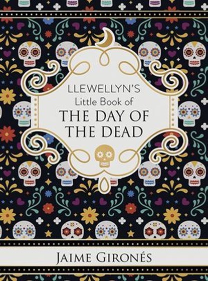 Llewellyn's Little Book of the Day of the Dead, Jaime Gironés - Ebook - 9780738762852