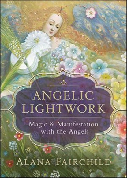 Angelic Lightwork, Alana Fairchild - Ebook - 9780738763040