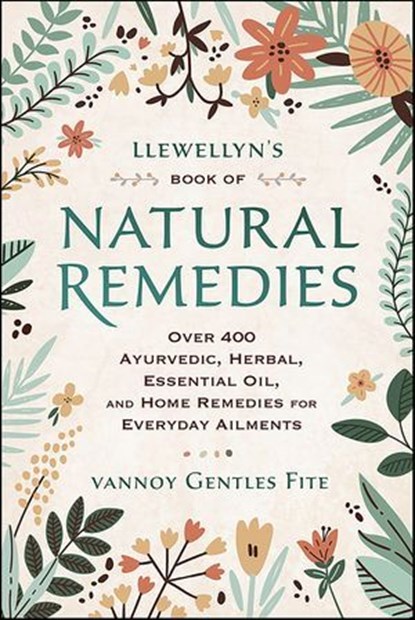 Llewellyn's Book of Natural Remedies, Vannoy Gentles Fite - Ebook - 9780738763125