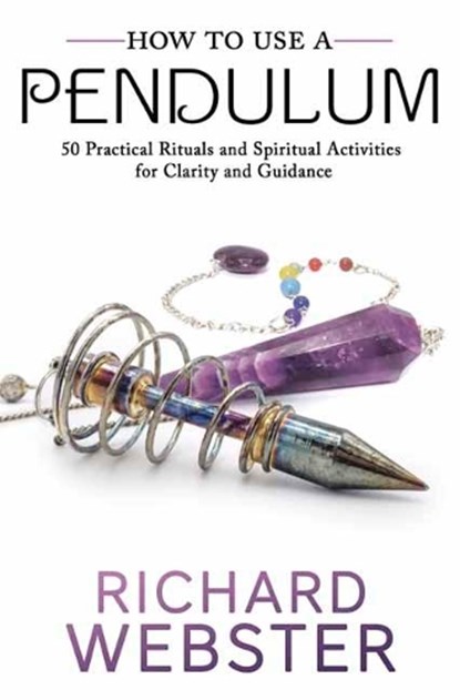 How to Use a Pendulum, Richard Webster - Paperback - 9780738763187