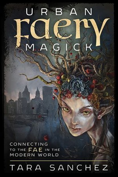 Urban Faery Magick, Tara Sanchez - Ebook - 9780738764368