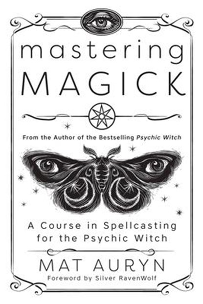 Mastering Magick, Mat Auryn ; Silver RavenWolf - Paperback - 9780738766041