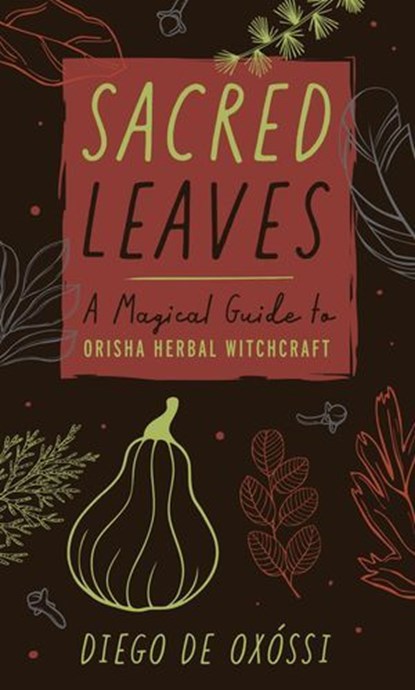 Sacred Leaves, Diego de Oxossi - Ebook - 9780738767215