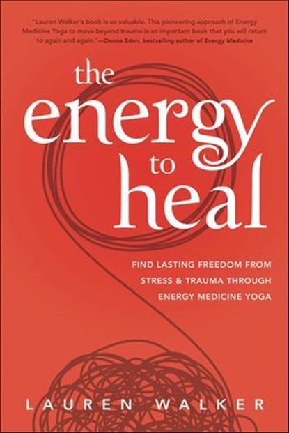 The Energy to Heal, Lauren Walker - Ebook - 9780738769813