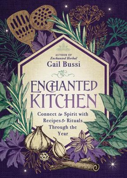 Enchanted Kitchen, Gail Bussi ; Gail - Paperback - 9780738770604