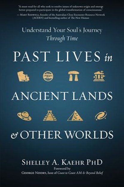 Past Lives in Ancient Lands & Other Worlds, Shelley A. Kaehr - Ebook - 9780738771083