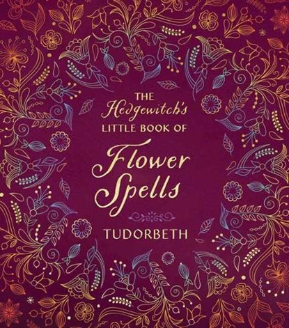 The Hedgewitch's Little Book of Flower Spells, Tudorbeth - Gebonden - 9780738771403