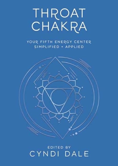 Throat Chakra, Cyndi Dale ; Anthony J.W. Benson - Paperback - 9780738773339
