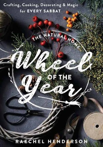 The Natural Home's Wheel of the Year, Raechel Henderson - Paperback - 9780738773698