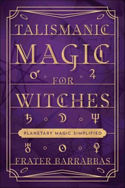 Talismanic Magic for Witches, Frater Barrabbas - Ebook - 9780738774299