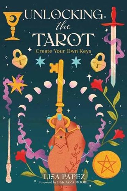 Unlocking the Tarot, Lisa Papez ; Barbara Moore - Paperback - 9780738776651
